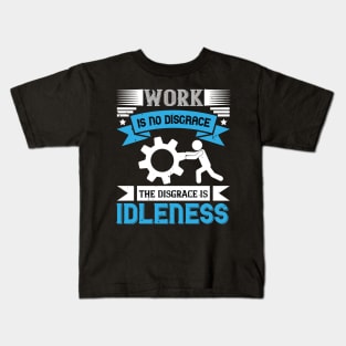 Work is no disgrace Kids T-Shirt